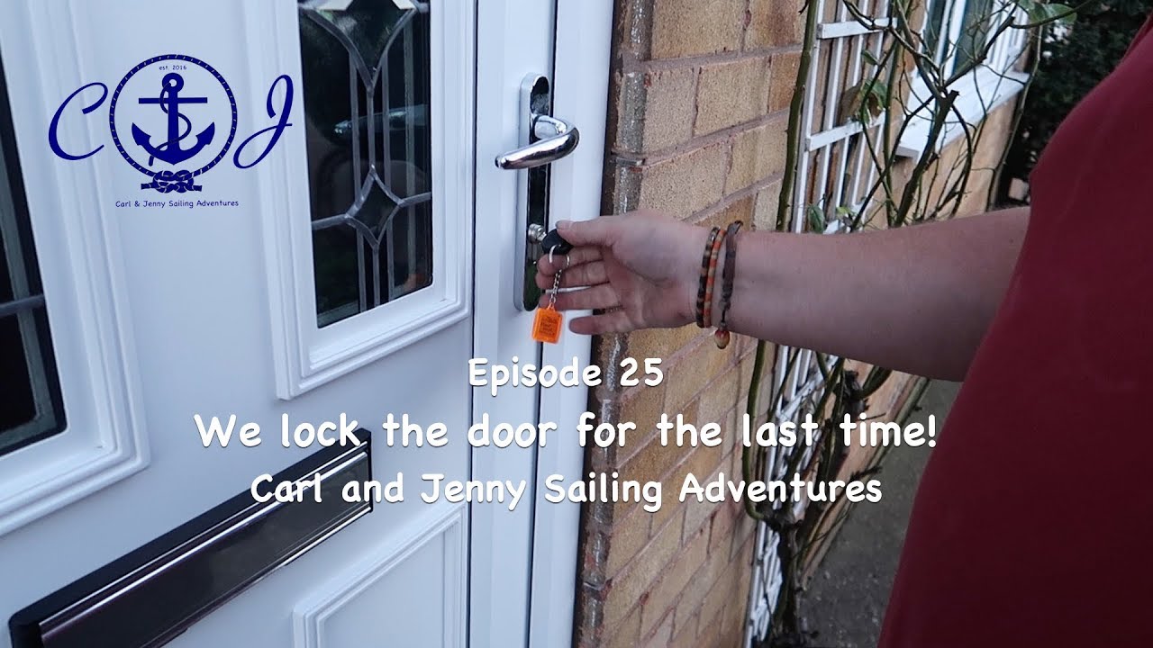 Ep.25 We lock the door for the last time! Time for boat life – Carl and Jenny Sailing