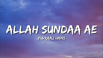 Yuvraaj Hans - Allah Sundaa Ae (Lyrics)