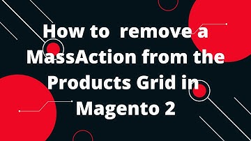 How to  remove a MassAction from the Products Admin Grid in  Magento 2