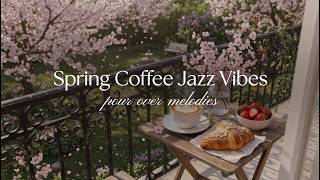 Spring Coffee Jazz Vibes 🌸 Relaxing Morning Balcony Music to Work, Study & Relax ☕🍓