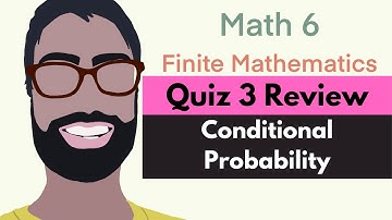 Quiz 3 Review | Video 2--Conditional Probability || Finite Mathematics