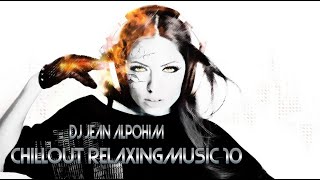 Chillout relaxingmusic 10 ( Deep Chill Music Relax 2023 Dj Jean Alpohim )