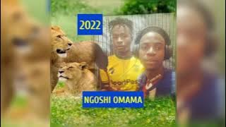 NGOSHI OMAMA UJUMBE MPYA 2022