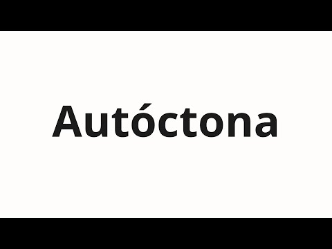 How to pronounce Autóctona