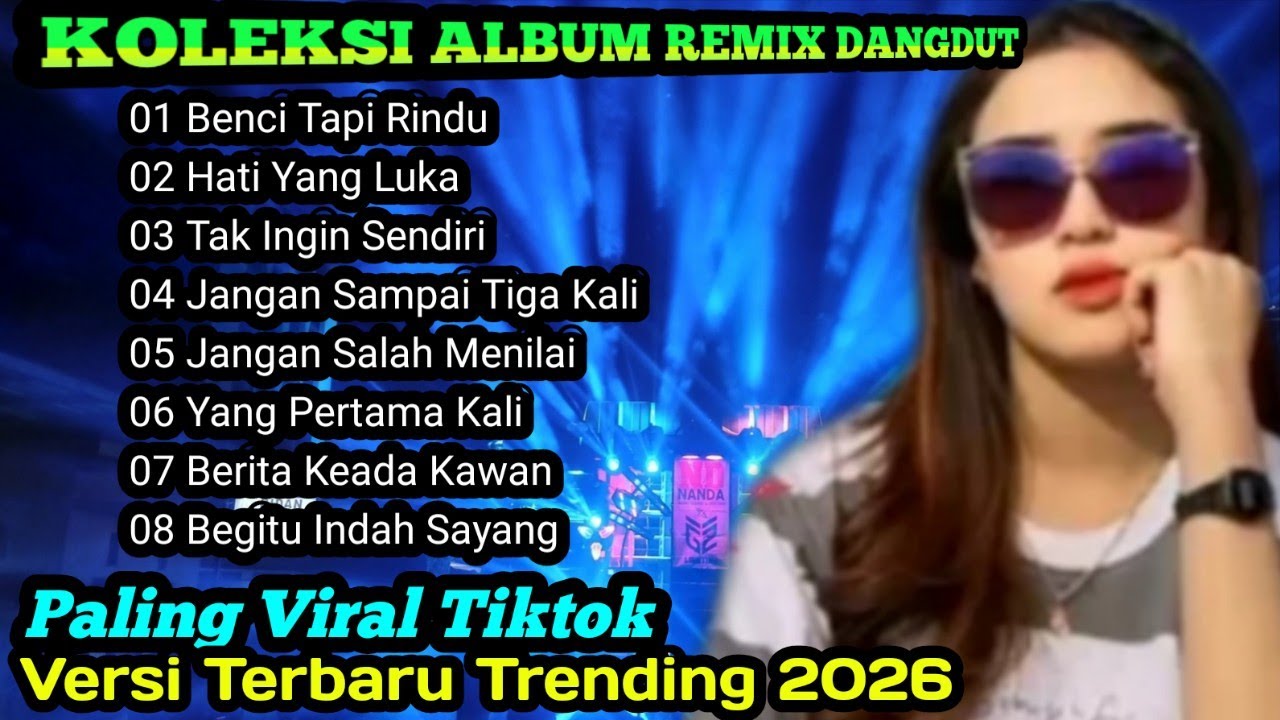 KOLEKSI REMIX DANGDUT FULL ALBUM NOSTALGIA TEMBANG KENANGAN VIRAL TIKTOK 2026@musik satu99