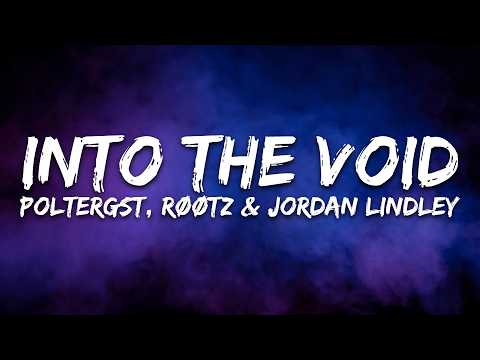 POLTERGST, RØØTZ & Jordan Lindley - Into The Void (Lyrics)