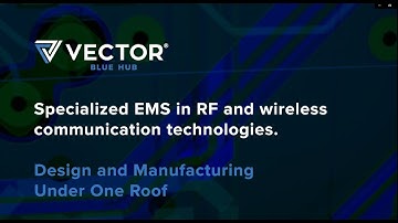 VECTOR BLUE HUB - Your specialized EMS in RF and wireless communication technologies