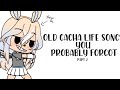 old gacha life songs you probably have forgot (part 2) //full videos are in the description//