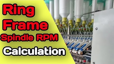 Ring frame spindle RPM calculation . speed frame spindle rpm calculation spinning calculation