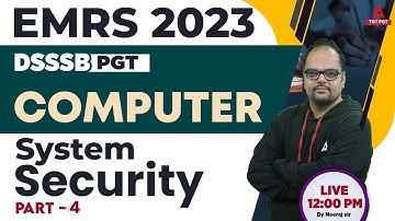 EMRS/DSSSB PGT Computer Science Preparation | System Security #4 | By Neeraj Sir