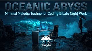 Oceanic Abyss — Deep Melodic Techno for Hyperfocus, Coding & Creative Work