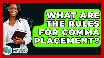 What Are The Rules For Comma Placement? - The Language Library