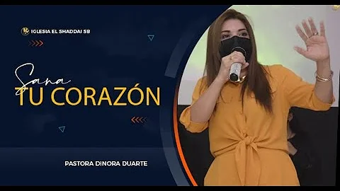 Sana tu Corazn - Pastora Dinora Duarte
