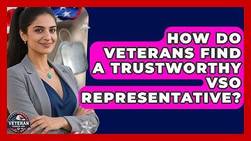 How Do Veterans Find A Trustworthy VSO Representative? - Veteran Community Guide
