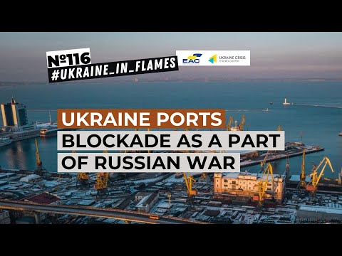 Ukraine ports blockade as a part of Russian war. Ukraine in Flames #116