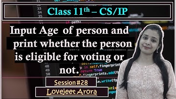 #29 -Complete CBSE 11th CS/IP-Python | Python | Input Age & check Eligibility for Voting