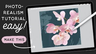 Photorealistic Florals in Procreate | Super Easy Tutorial for Beginners