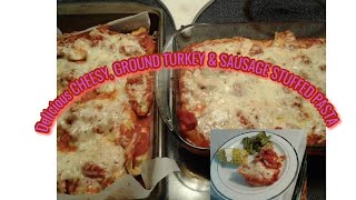 Delicious cheesy, ground turkey & sausage stuffed pasta shells