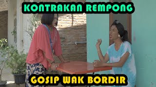 GOSIP WAK BORDIR || KONTRAKAN REMPONG EPISODE  345