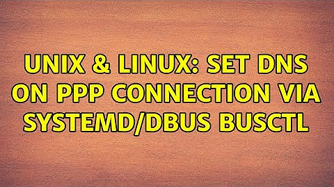 Unix & Linux: set DNS on ppp connection via systemd/dbus busctl