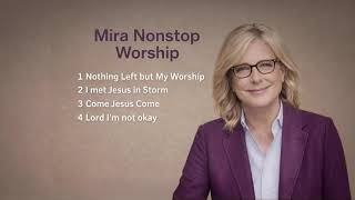 MIRA NONSTOP WORSHIP MUSIC 🔥 Deep Prayer &amp; Praise Songs | Holy Spirit Worship Mix 2026