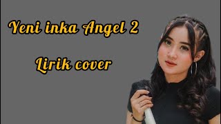 Yeni inka - Angel 2 // lirik (mendem mletre asik)