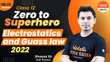 Electrostatics And Guass Law [Complete Details] | JEE 2022 & NEET 2022 | Shreyas Sir |Vedantu Enlite