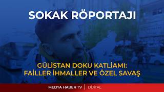#sokakröportajları / GÜLİSTAN DOKU KATLİAMI: FAİLLER, İHMALLER VE ÖZEL SAVAŞ