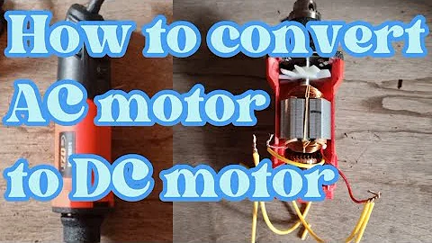 Convert AC motor to DC motor