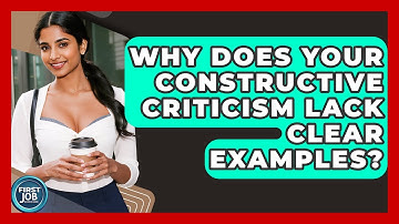 Why Does Your Constructive Criticism Lack Clear Examples? - First Job Success Guide