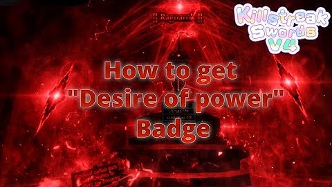How to get "Desire of power" badge / [killstreak swords v4]