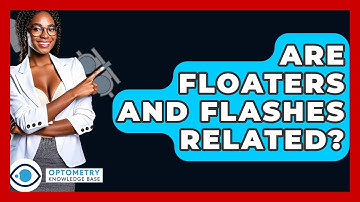 Are Floaters And Flashes Related? - Optometry Knowledge Base