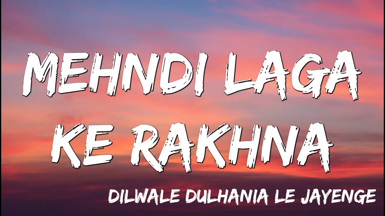 Mehndi Laga Ke Rakhna  Dilwale Dulhania Le Jayenge  Shah Rukh Khan Kajol   Lata Udit  Lyrics 
