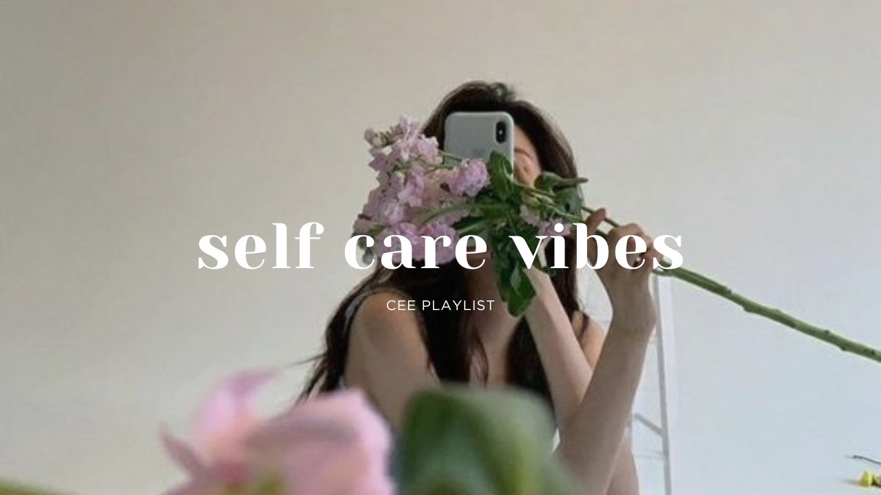 [Playlist] good music for self care - YouTube