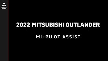 2022 Mitsubishi Outlander | MI-PILOT Assist