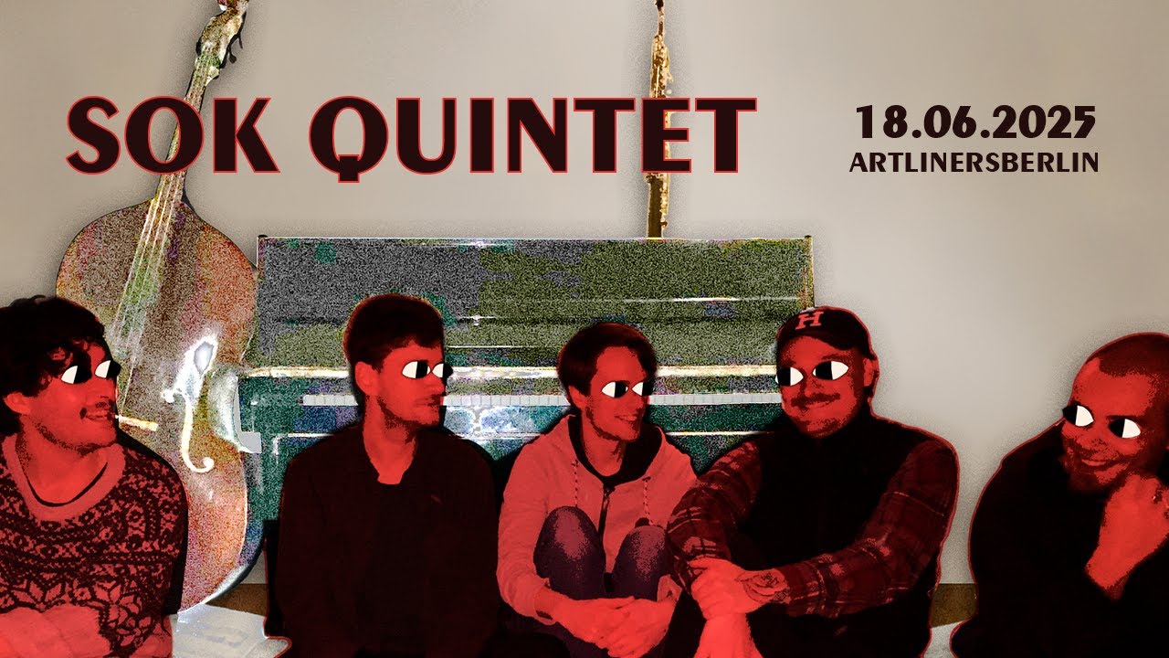 SOK QUINTET live at Artliners Berlin 18.06.2025