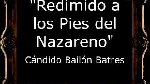 Redimido a los Pies del Nazareno - Cndido Bailn Ba...