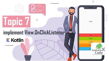 Topic 7 How To Implement View.OnClickListener to Button by Kotlin Language ?