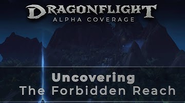 Discovering The Forbidden Reach! - Dragonflight ALPHA Zone Preview!