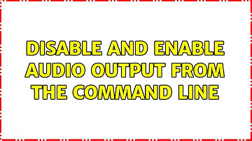 Disable and enable audio output from the command line