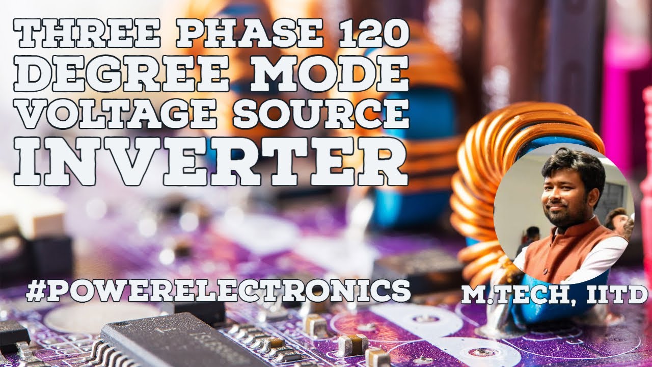 Three Phase 120 Degree Mode VSI - YouTube
