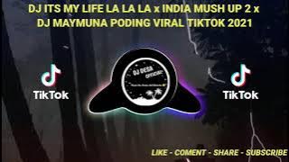 DJ ITS MY LIFE LA LA LA x INDIA MUSH UP 2 x DJ MAYMUNA PODING VIRAL TIKTOK 2021 ( DJ DESA  )