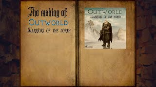 The making of: Outworld - Warriors of the north