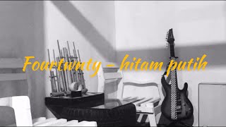 Download lagu Fourtwnty - hitam putih (lirik)