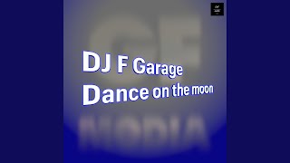 Dance on the moon - DJ F Garage