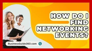 How Do I Find Networking Events? - BusinessGuide360.com