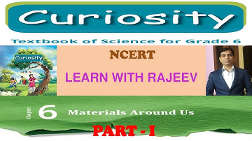 Science Chapter 6 (Part I) - Materials Around Us | CBSE Class 6 | CURIOSITY