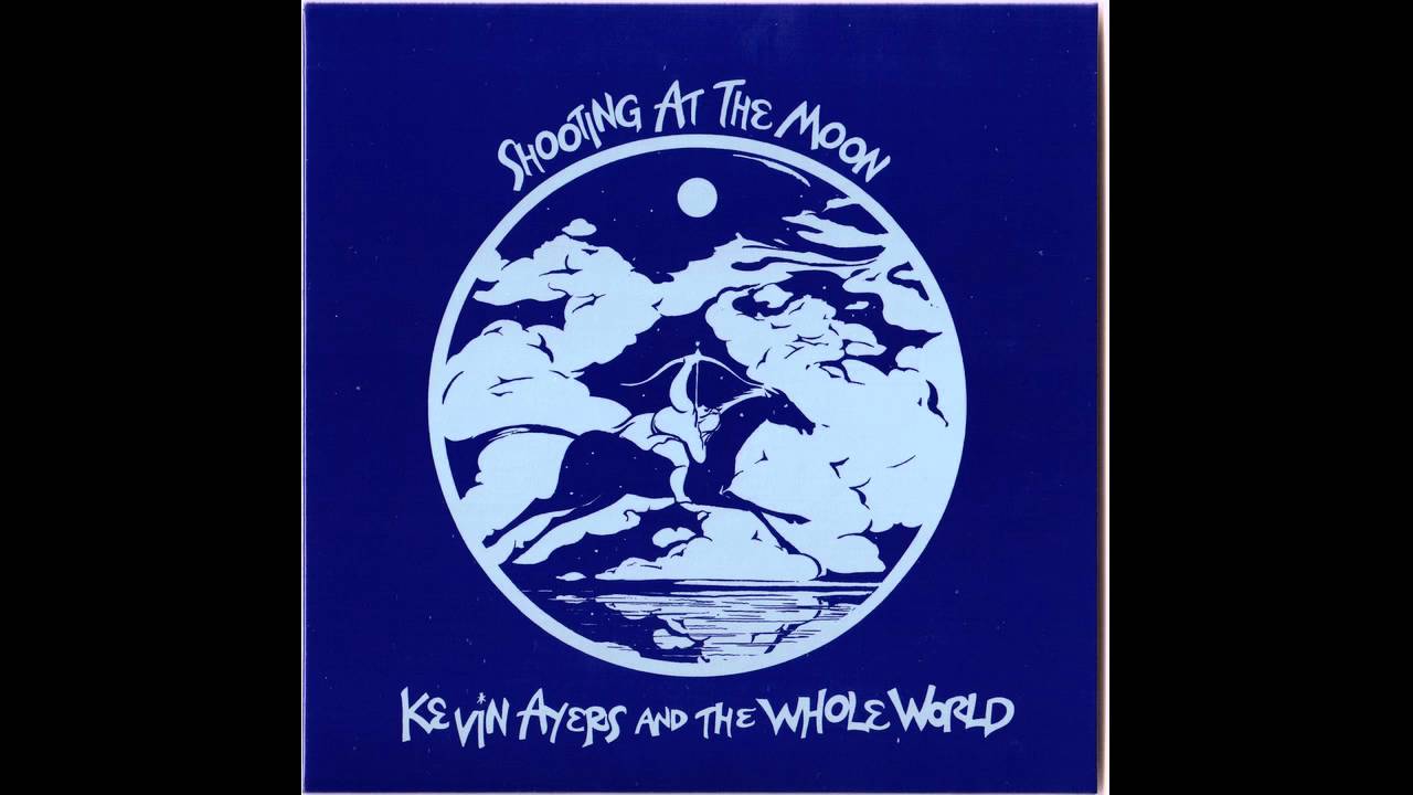 Kevin Ayers and the Whole World - Shooting at the Moon (1970) Full