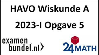 Eindexamen havo wiskunde A 2023-I Opgave 5