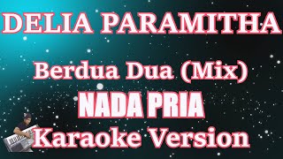Berdua Dua Remix - Delia Paramitha (Nada Pria) Karaoke Lirik
